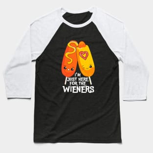 i'm just here for the wieners Baseball T-Shirt